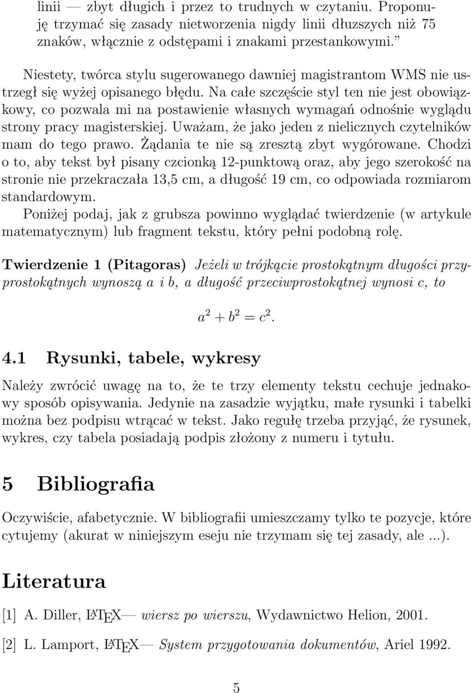 Na całe szczęście styl ten nie jest obowiązkowy, co pozwala mi na postawienie własnych wymagań odnośnie wyglądu strony pracy magisterskiej.