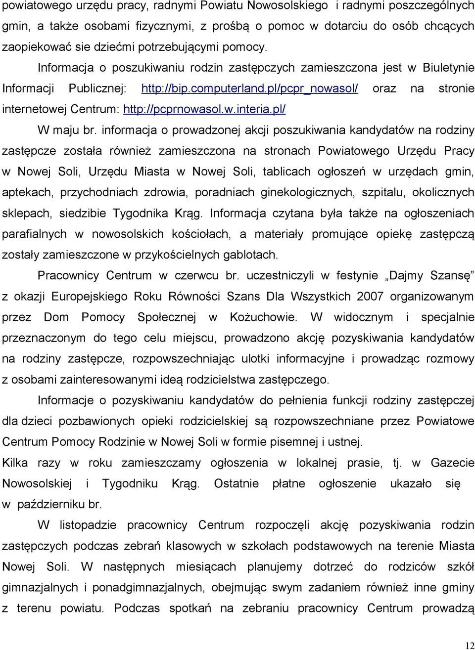 pl/pcpr_nowasol/ oraz na stronie internetowej Centrum: http://pcprnowasol.w.interia.pl/ W maju br.