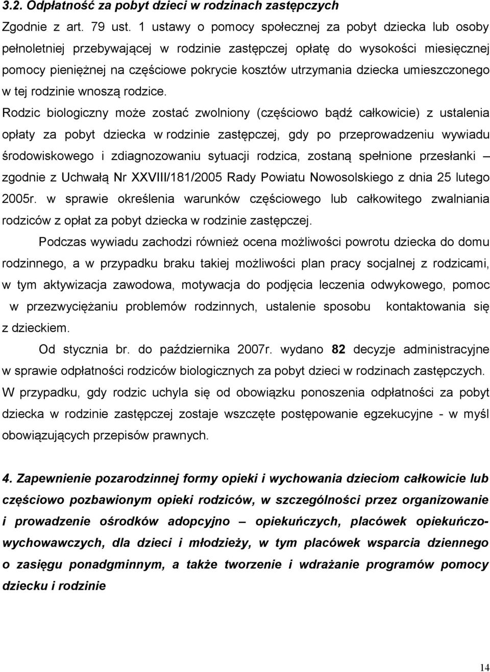 dziecka umieszczonego w tej rodzinie wnoszą rodzice.
