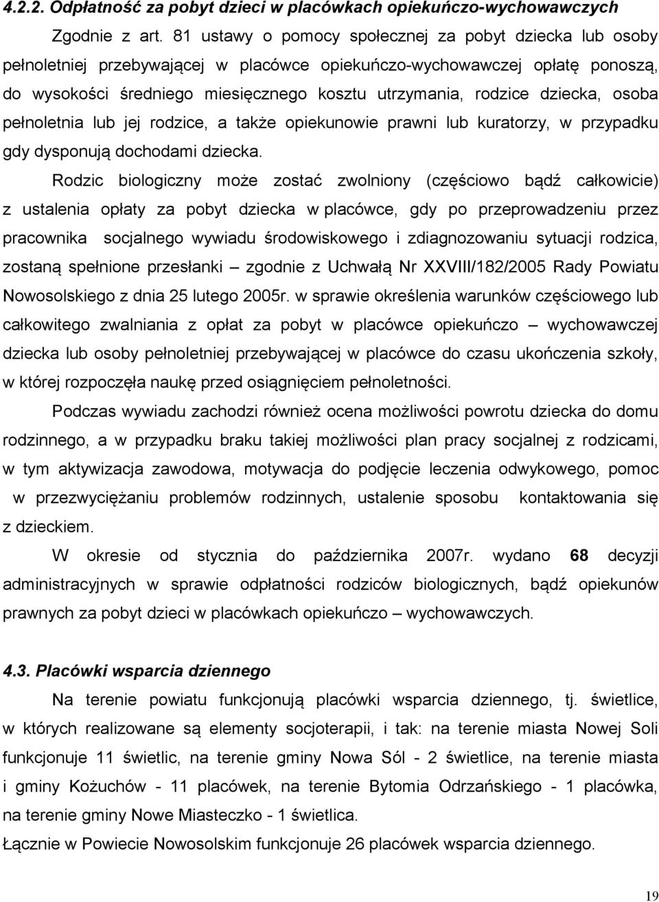 dziecka, osoba pełnoletnia lub jej rodzice, a także opiekunowie prawni lub kuratorzy, w przypadku gdy dysponują dochodami dziecka.