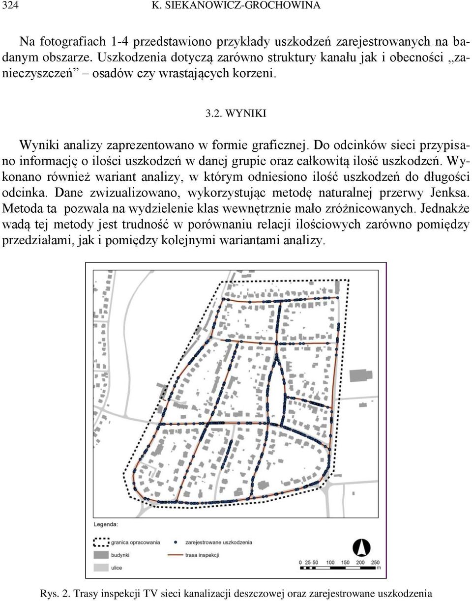 Do odcinków sieci przypisano informację o ilości uszkodzeń w danej grupie oraz całkowitą ilość uszkodzeń. Wykonano również wariant analizy, w którym odniesiono ilość uszkodzeń do długości odcinka.