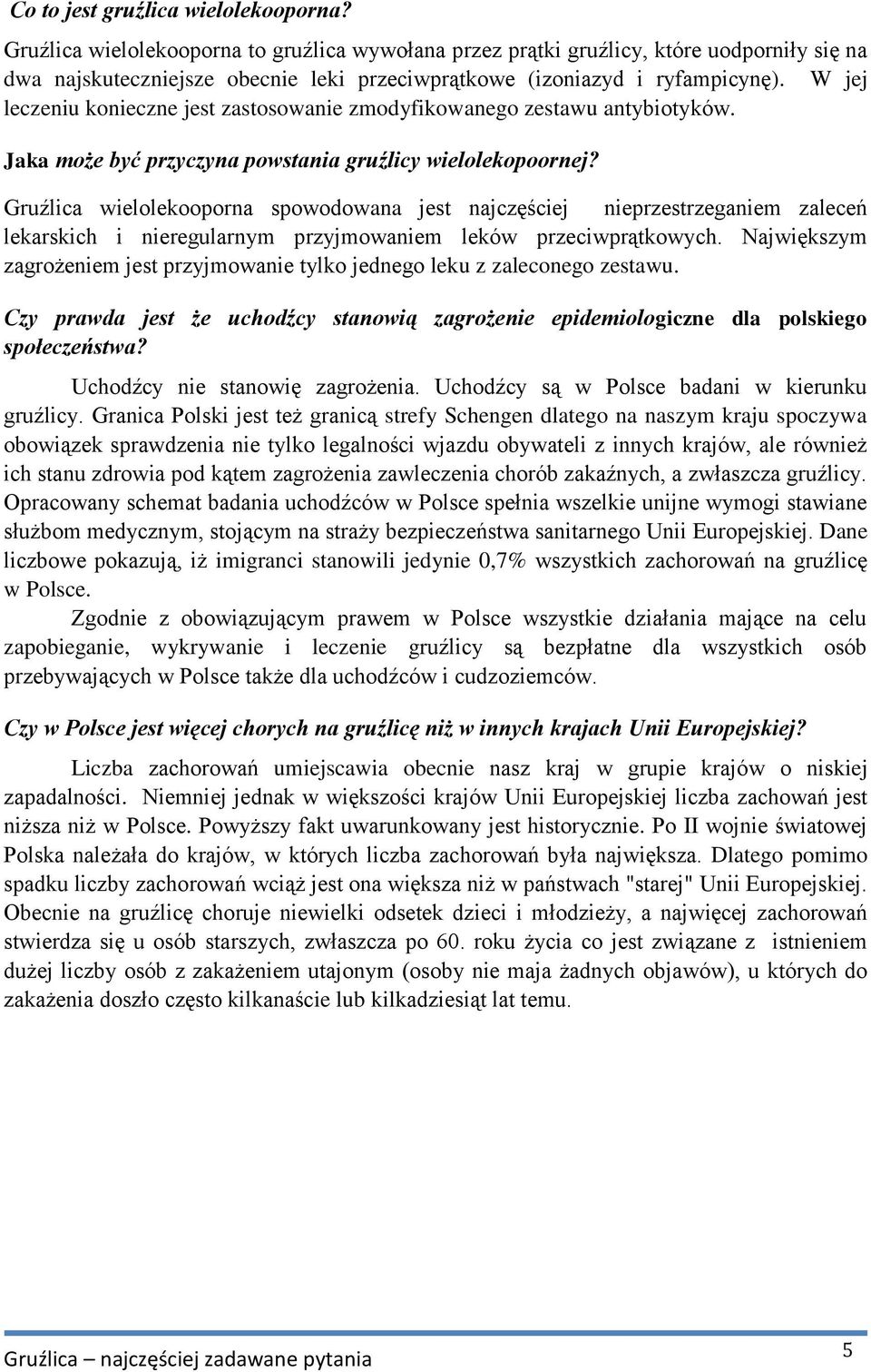 W jej leczeniu konieczne jest zastosowanie zmodyfikowanego zestawu antybiotyków. Jaka może być przyczyna powstania gruźlicy wielolekopoornej?