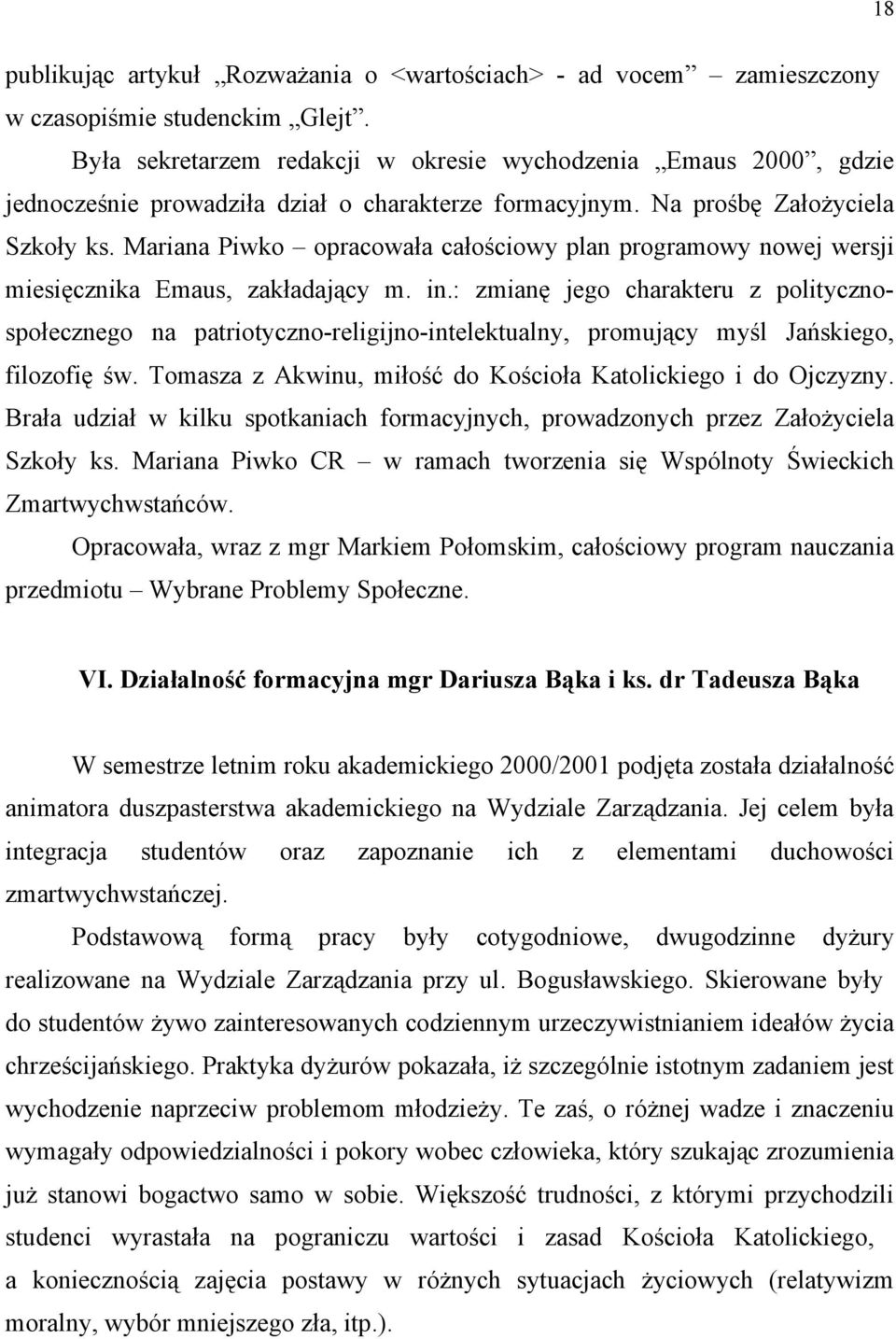Mariana Piwko opracowała całościowy plan programowy nowej wersji miesięcznika Emaus, zakładający m. in.