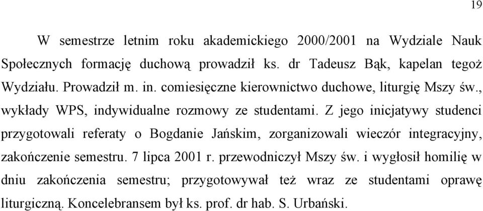 , wykłady WPS, indywidualne rozmowy ze studentami.