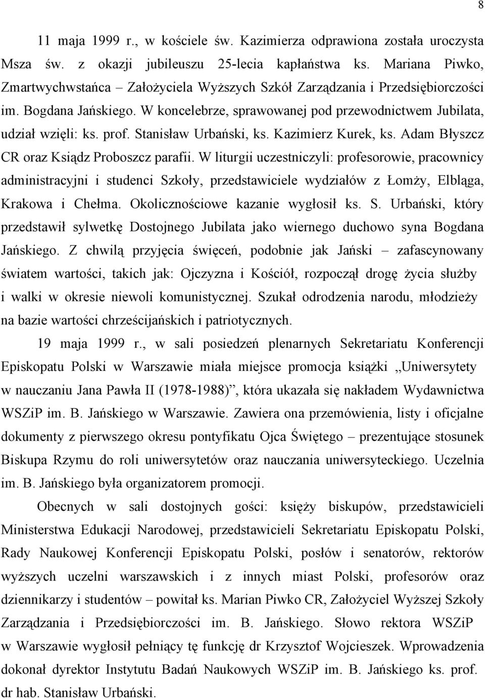Stanisław Urbański, ks. Kazimierz Kurek, ks. Adam Błyszcz CR oraz Ksiądz Proboszcz parafii.