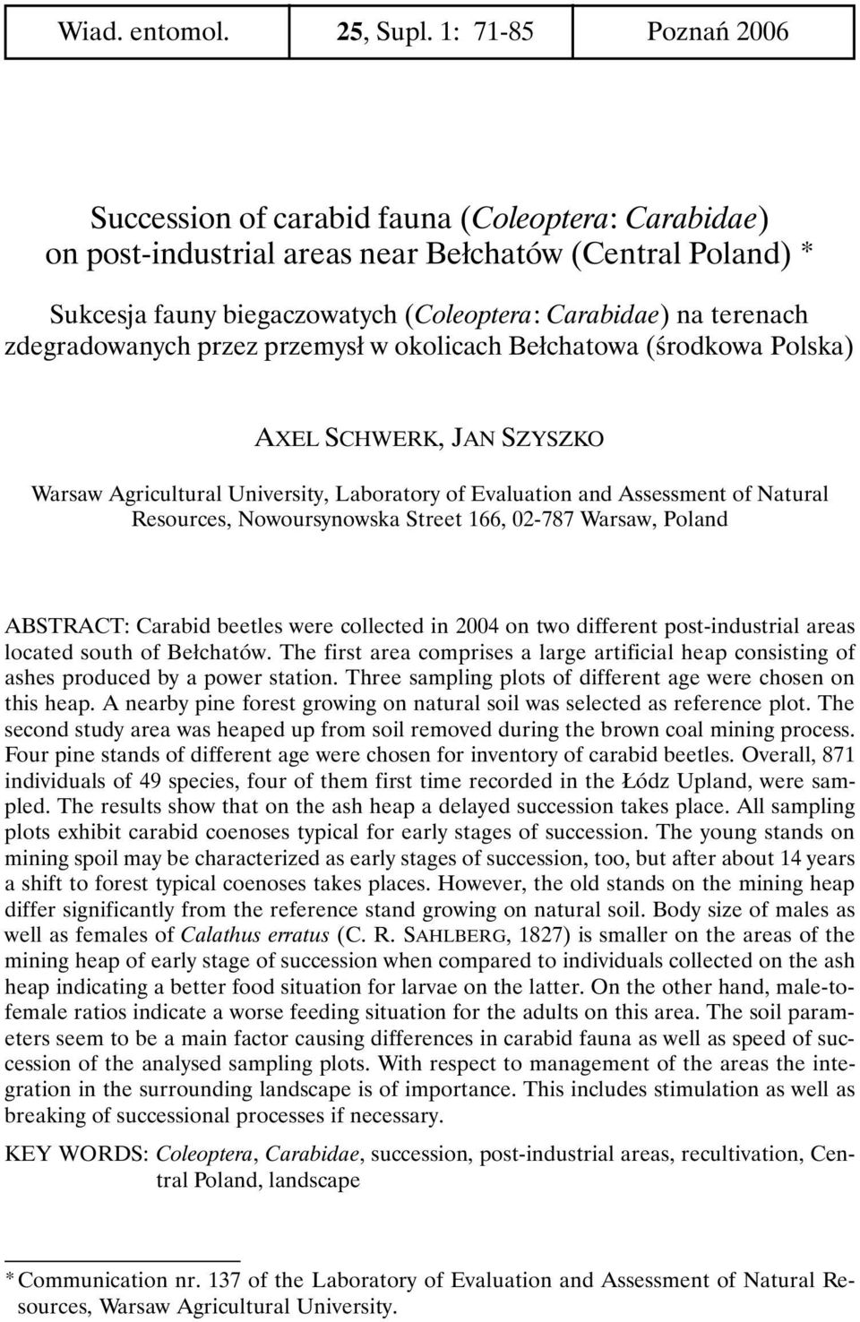 zdegradowanych przez przemysł w okolicach Bełchatowa (środkowa Polska) AXEL SCHWERK, JAN SZYSZKO Warsaw Agricultural University, Laboratory of Evaluation and Assessment of Natural Resources,