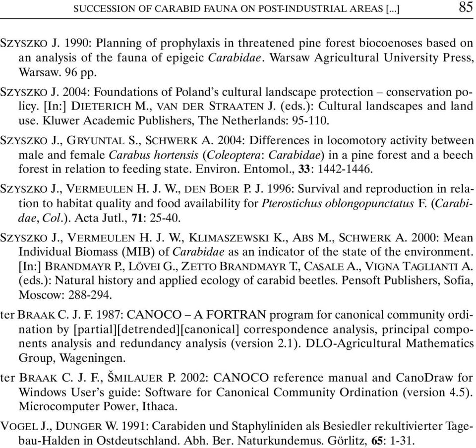 ): Cultural landscapes and land use. Kluwer Academic Publishers, The Netherlands: 95-110. SZYSZKO J., GRYUNTAL S., SCHWERK A.