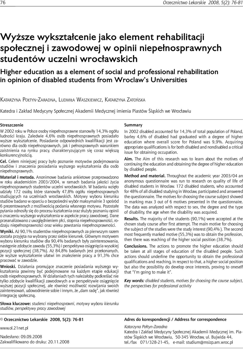 Medycyny Społecznej Akademii Medycznej imienia Piastów Śląskich we Wrocławiu Streszczenie W 2002 roku w Polsce osoby niepełnosprawne stanowiły 14,3% ogółu ludności kraju.