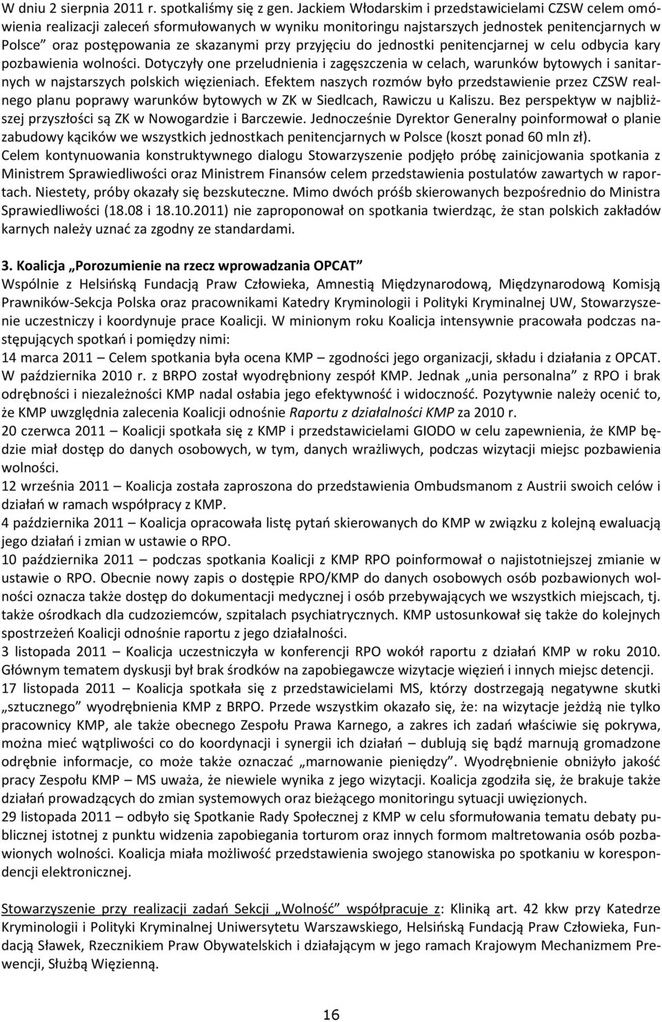 przyjęciu do jednostki penitencjarnej w celu odbycia kary pozbawienia wolności.