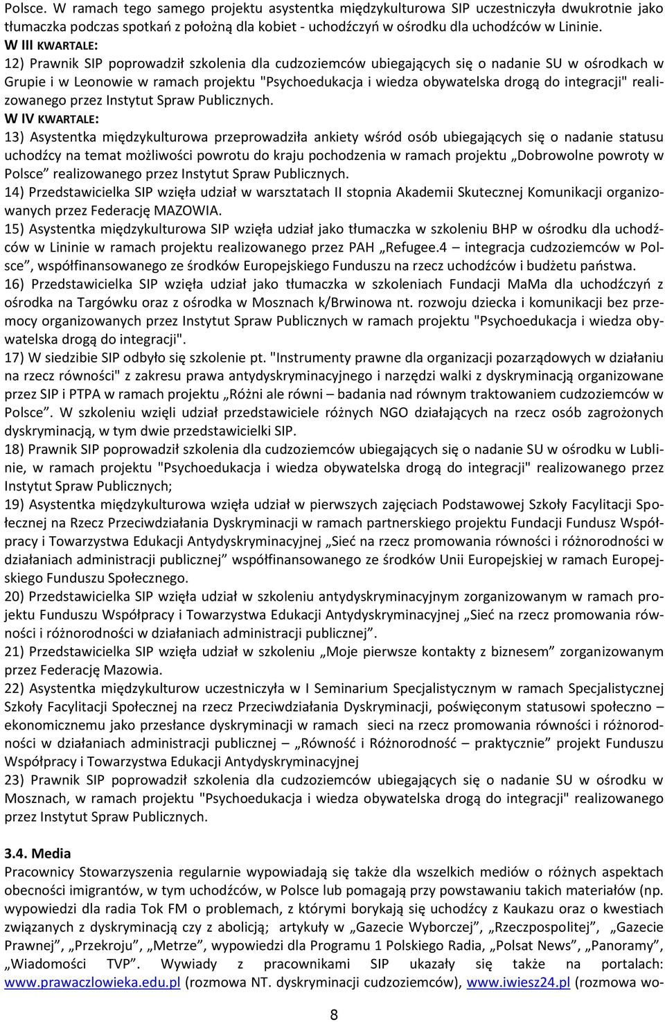 integracji" realizowanego przez Instytut Spraw Publicznych.