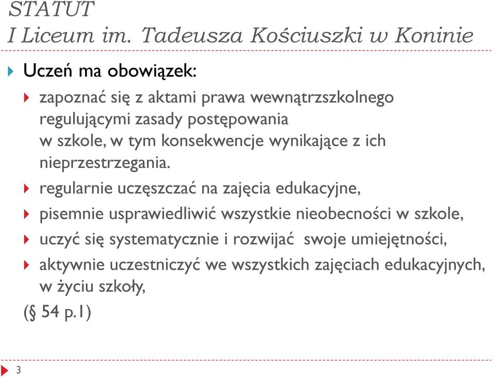 zasady postępowania w szkole, w tym konsekwencje wynikające z ich nieprzestrzegania.