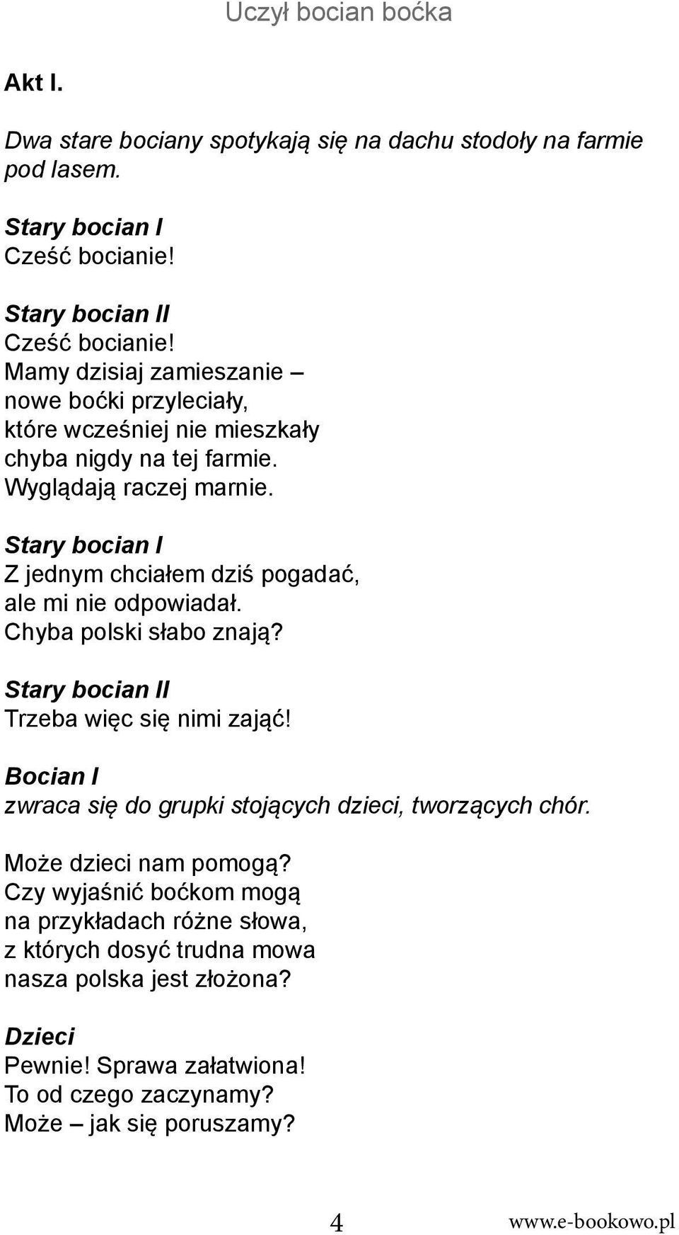 Z jednym chciałem dziś pogadać, ale mi nie odpowiadał. Chyba polski słabo znają? I Trzeba więc się nimi zająć!