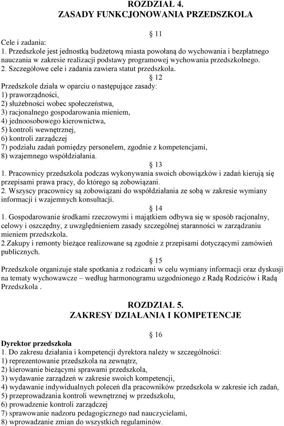 Szczegółowe cele i zadania zawiera statut przedszkola.