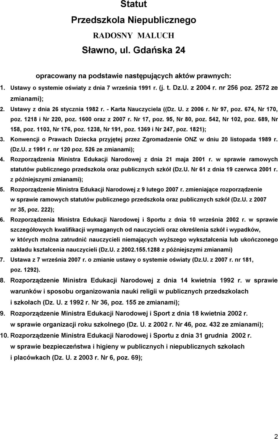 95, Nr 80, poz. 542, Nr 102, poz. 689, Nr 158, poz. 1103, Nr 176, poz. 1238, Nr 191, poz. 1369 i Nr 247, poz. 1821); 3.