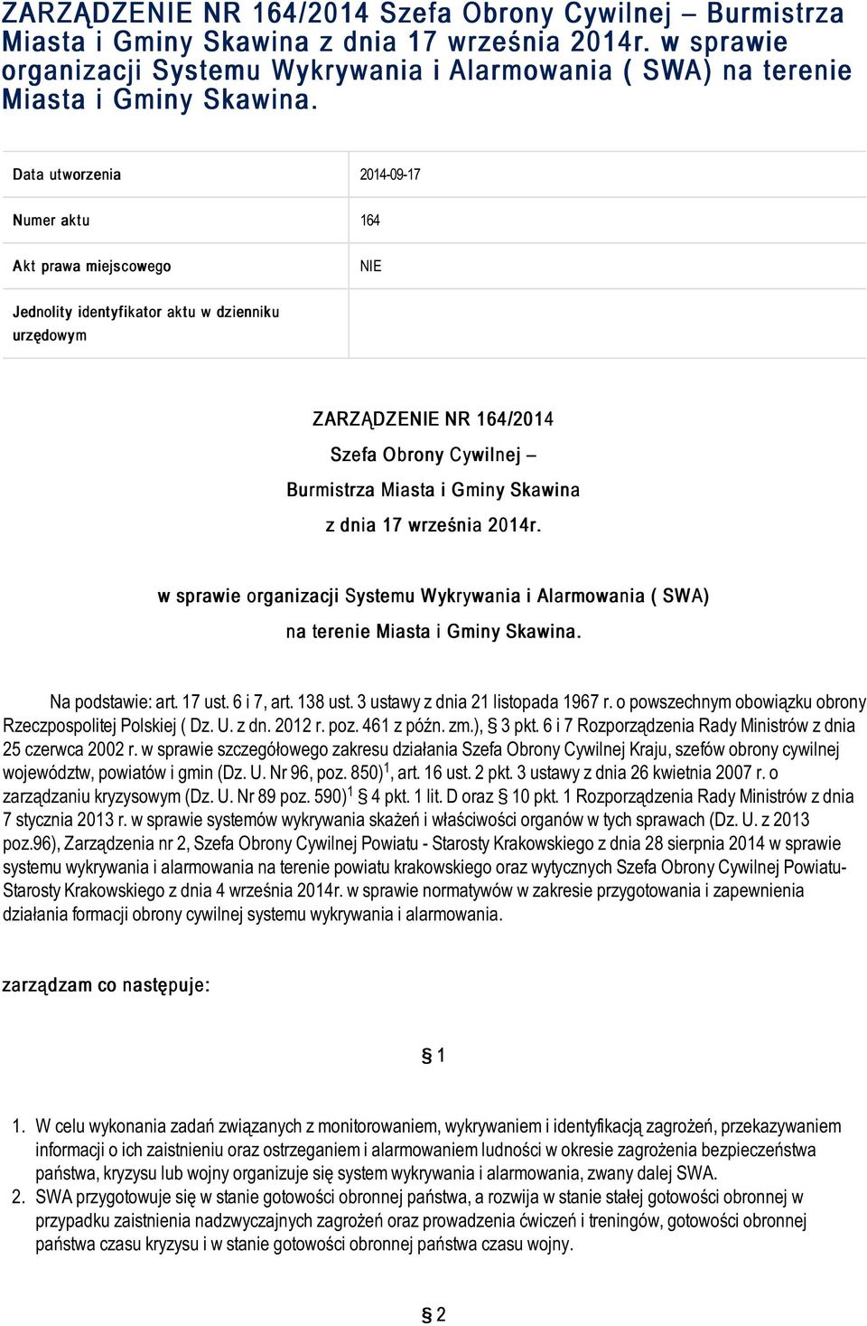 Dat a ut worzenia 2014-09-17 Numer akt u 164 A kt prawa miejscowego NIE Jednolit y ident yf ikat or akt u w dzienniku urzędowym Z ARZ ĄDZ ENIE NR 164/2014 Szefa O brony Cywilnej Burmistrza Miasta i G