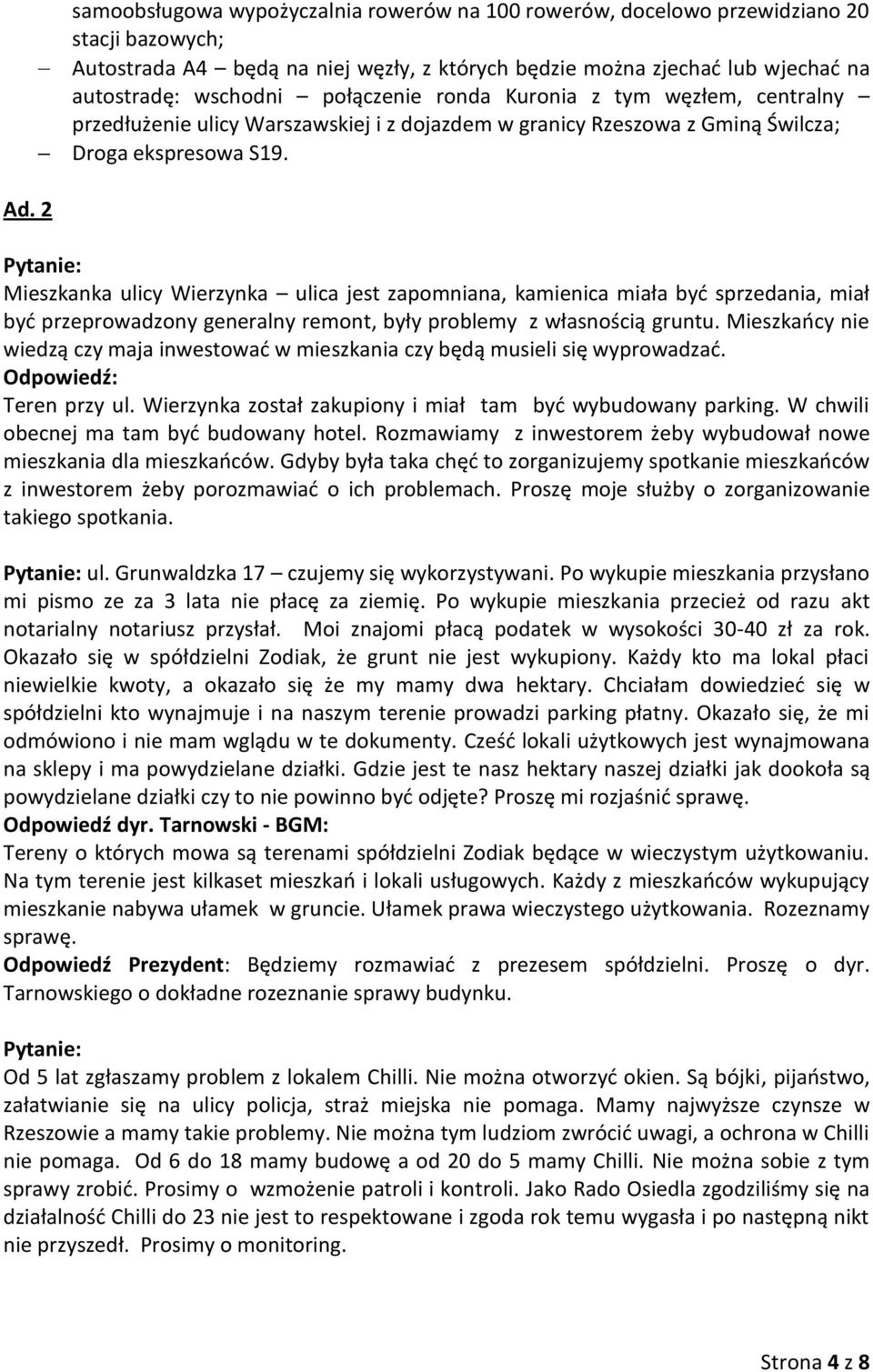 Mieszkanka ulicy Wierzynka ulica jest zapomniana, kamienica miała być sprzedania, miał być przeprowadzony generalny remont, były problemy z własnością gruntu.