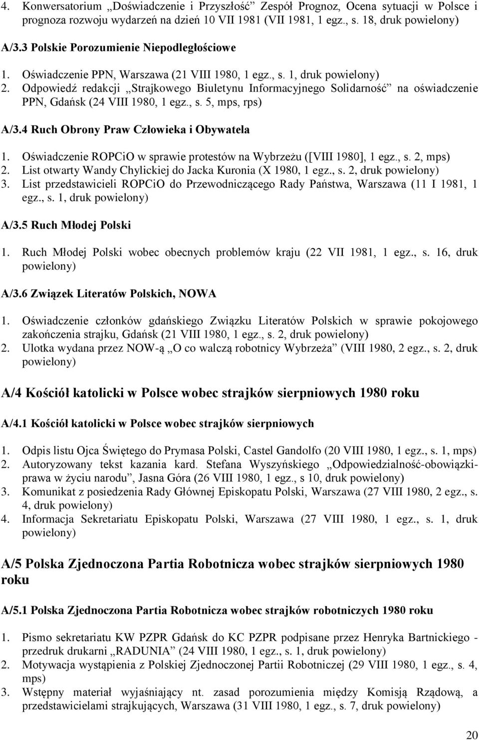 Odpowiedź redakcji Strajkowego Biuletynu Informacyjnego Solidarność na oświadczenie PPN, Gdańsk (24 VIII 1980, 1 egz., s. 5, mps, rps) A/3.4 Ruch Obrony Praw Człowieka i Obywatela 1.