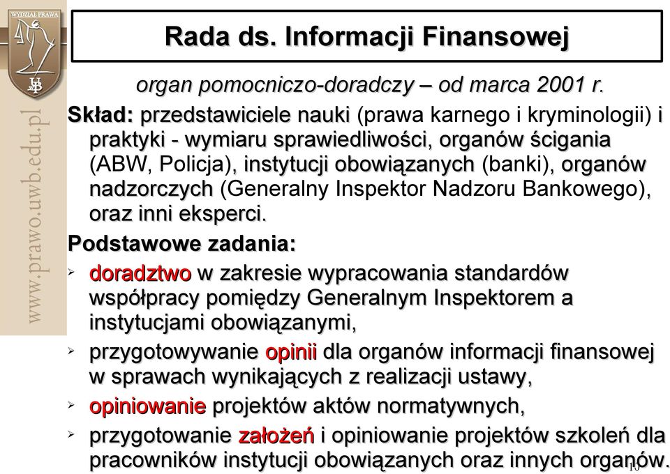 nadzorczych (Generalny Inspektor Nadzoru Bankowego), oraz inni eksperci.