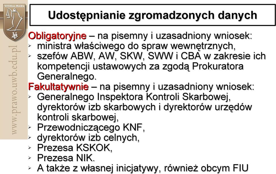 Fakultatywnie na pisemny i uzasadniony wniosek: Generalnego Inspektora Kontroli Skarbowej, dyrektorów izb skarbowych i