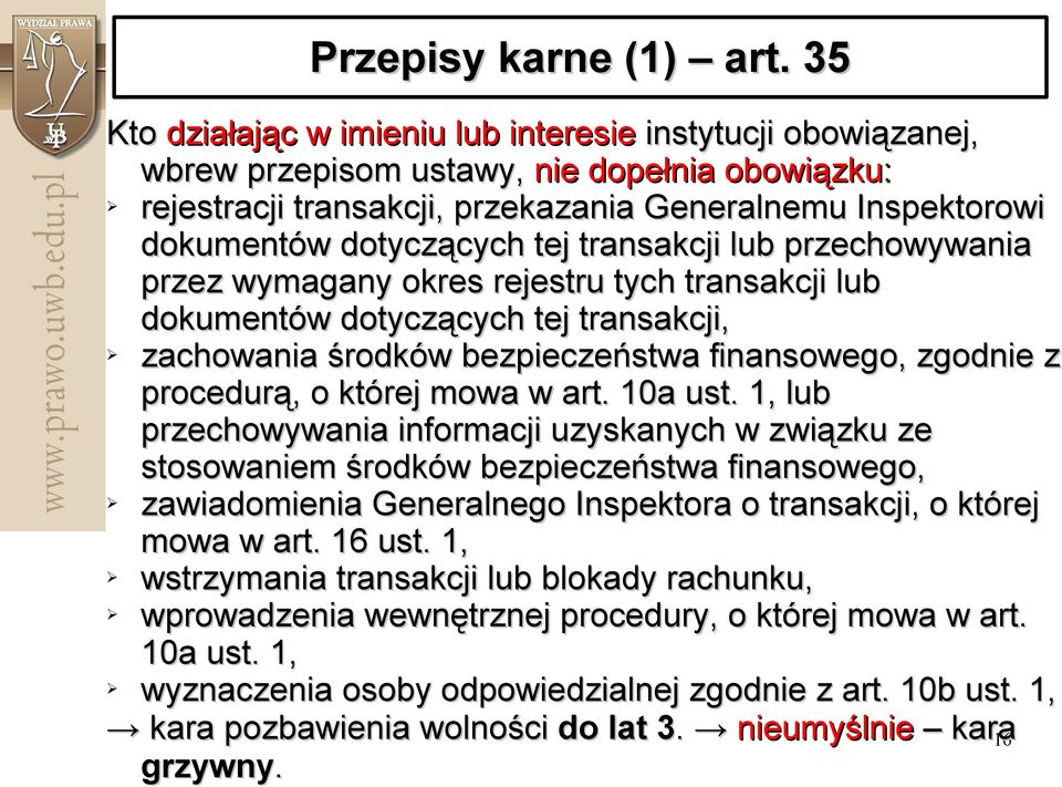 tej transakcji lub przechowywania przez wymagany okres rejestru tych transakcji lub dokumentów dotyczących tej transakcji, zachowania środków bezpieczeństwa finansowego, zgodnie z procedurą, o której