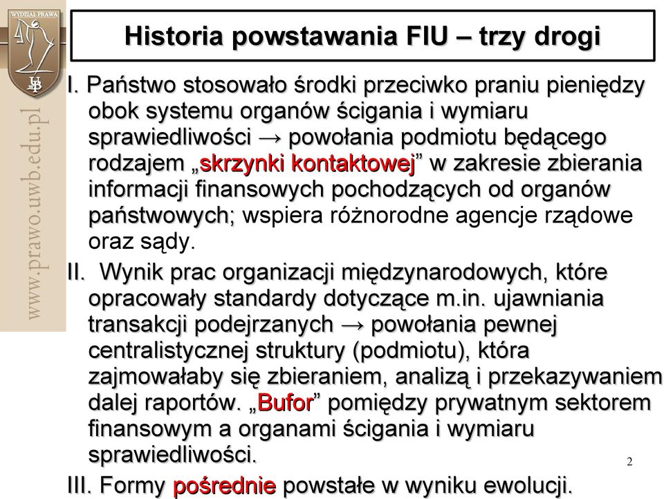 zbierania informacji finansowych pochodzących od organów państwowych; wspiera różnorodne agencje rządowe oraz sądy. II.