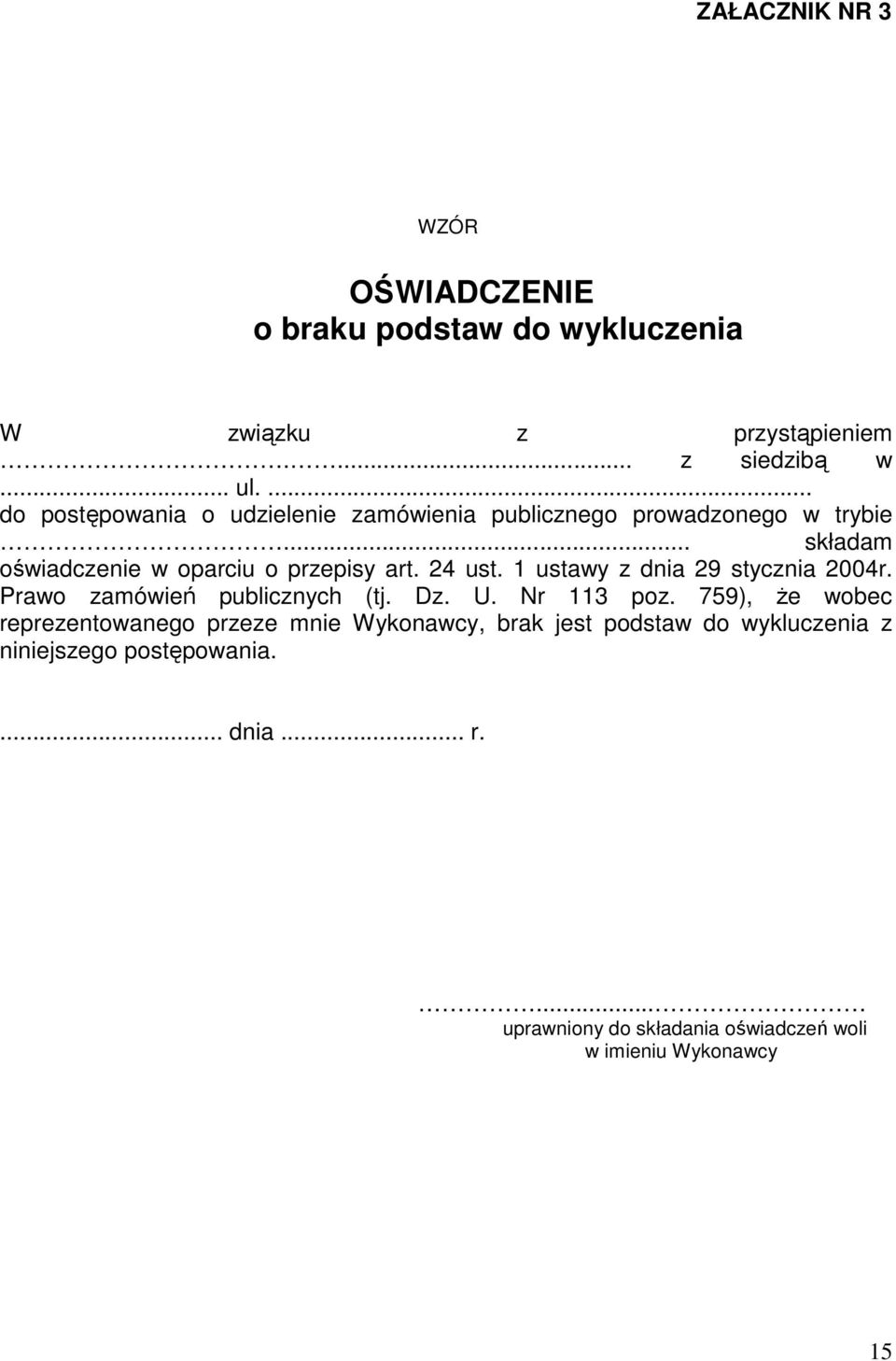24 ust. 1 ustawy z dnia 29 stycznia 2004r. Prawo zamówień publicznych (tj. Dz. U. Nr 113 poz.