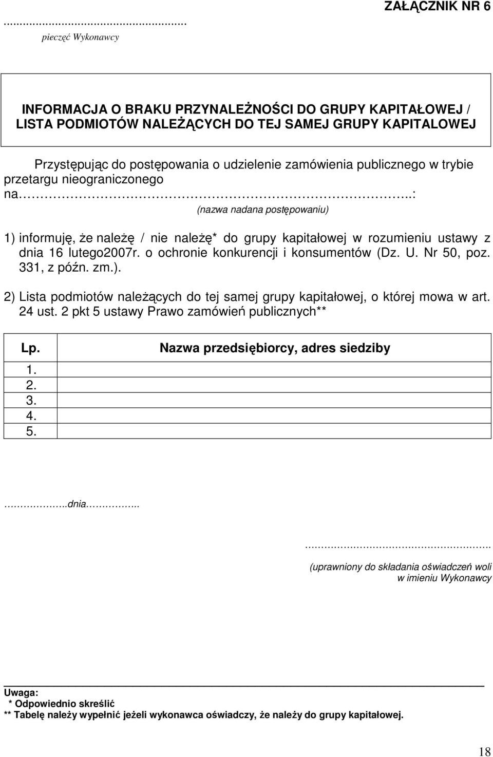 o ochronie konkurencji i konsumentów (Dz. U. Nr 50, poz. 331, z późn. zm.). 2) Lista podmiotów należących do tej samej grupy kapitałowej, o której mowa w art. 24 ust.