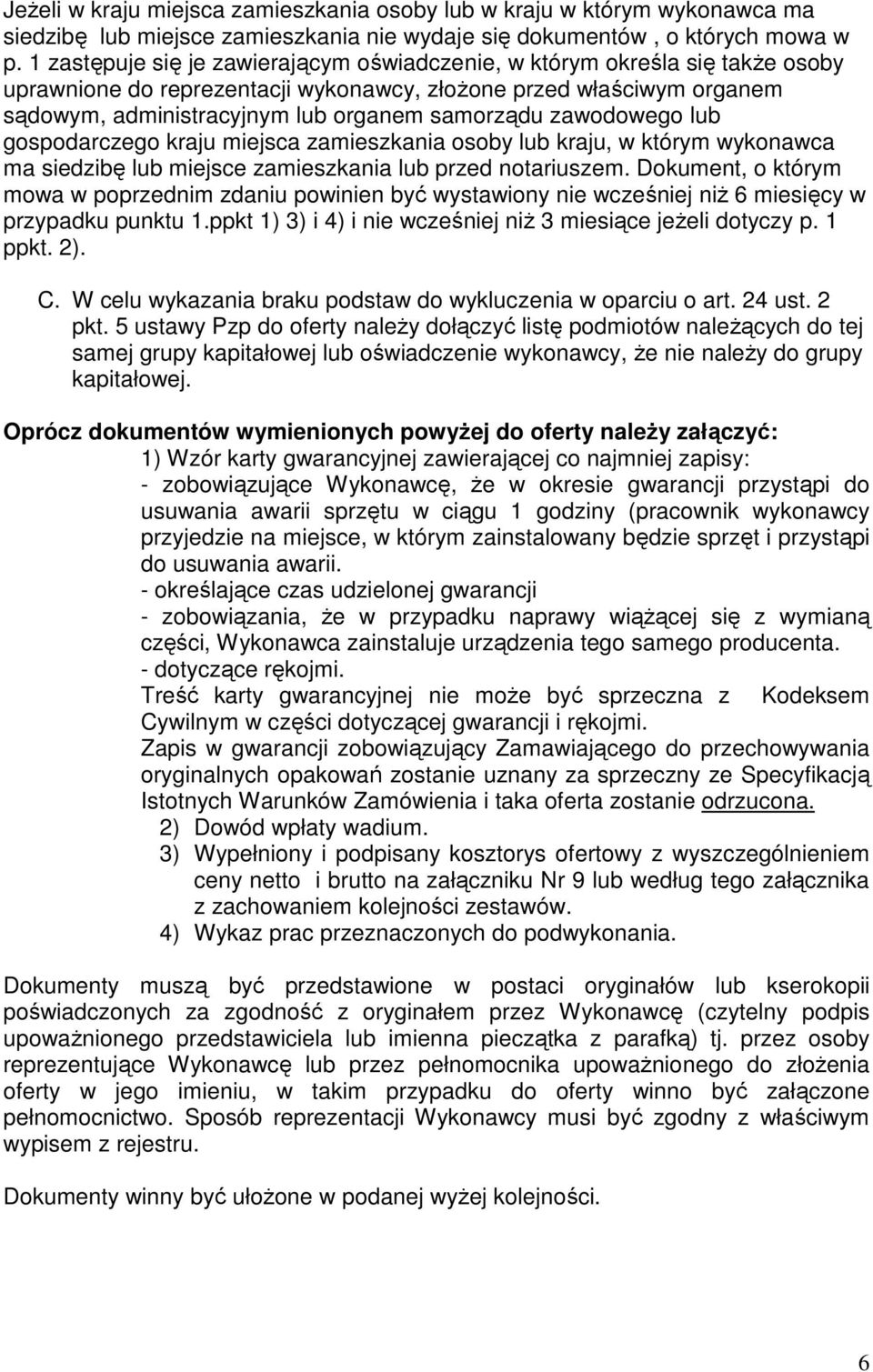 zawodowego lub gospodarczego kraju miejsca zamieszkania osoby lub kraju, w którym wykonawca ma siedzibę lub miejsce zamieszkania lub przed notariuszem.