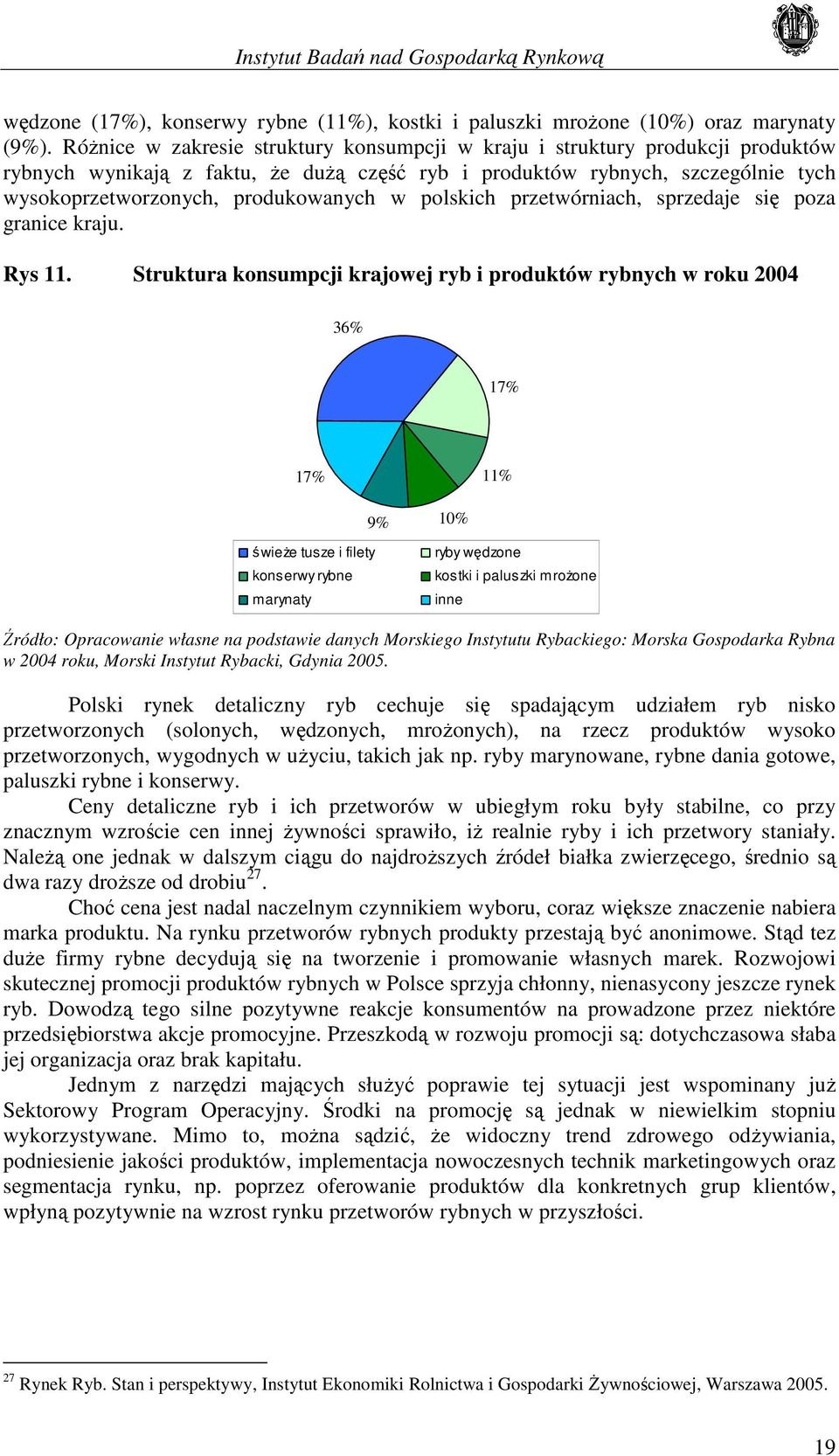 polskich przetwórniach, sprzedaje się poza granice kraju. Rys 11.