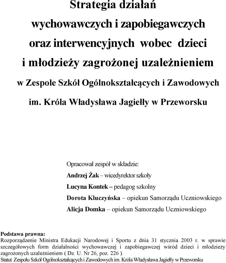 Alicja Domka opiekun Samorządu Uczniowskiego Podstawa prawna: Rozporządzenie Ministra Edukacji Narodowej i Sportu z dnia 31 stycznia 2003 r.