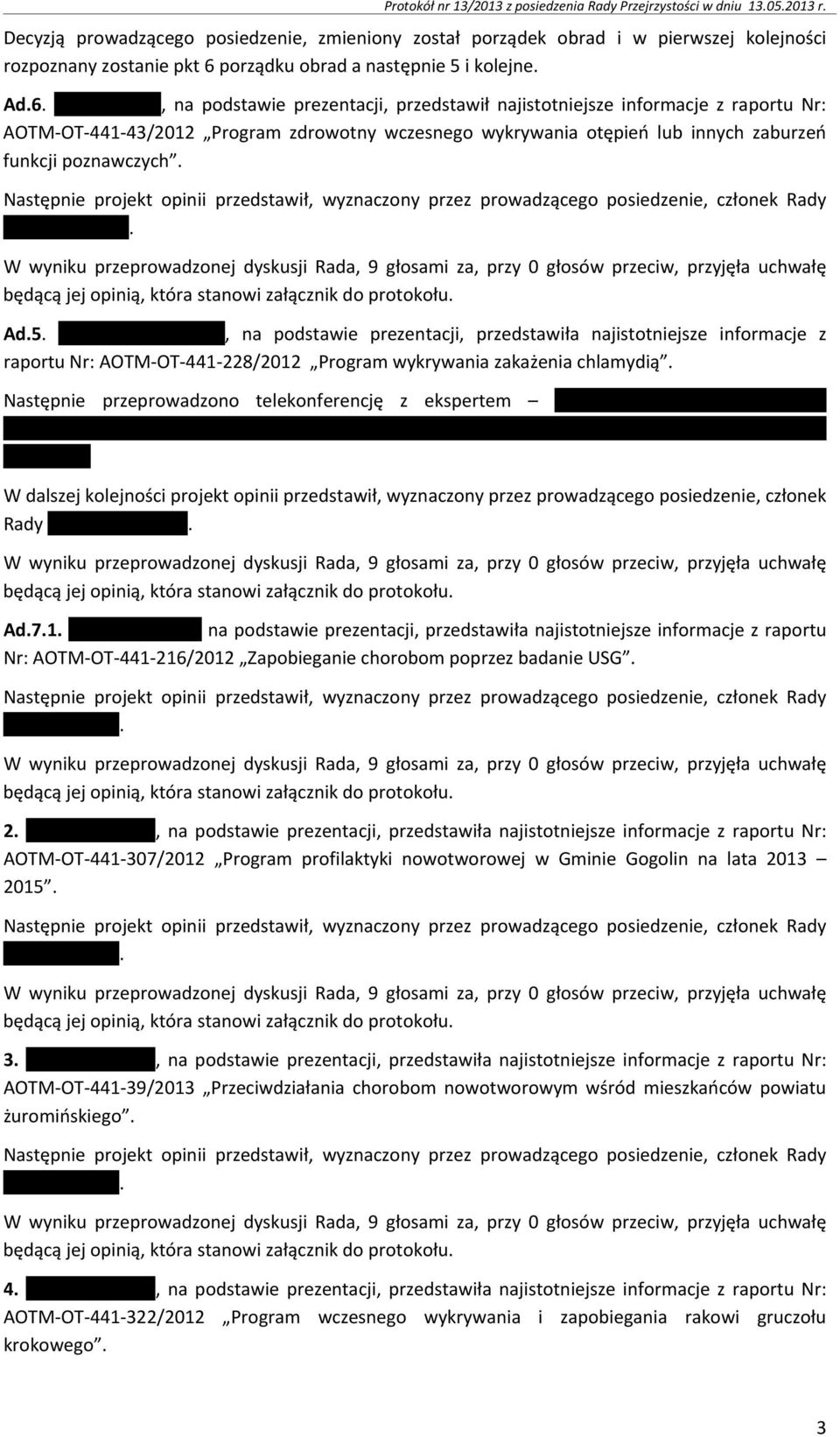 porządku obrad a następnie 5 i kolejne. Ad.6.