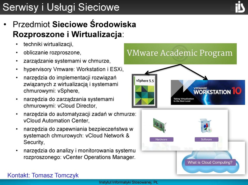 zarządzania systemami chmurowymi: vcloud Director, narzędzia do automatyzacji zadań w chmurze: vcloud Automation Center, narzędzia do zapewniania