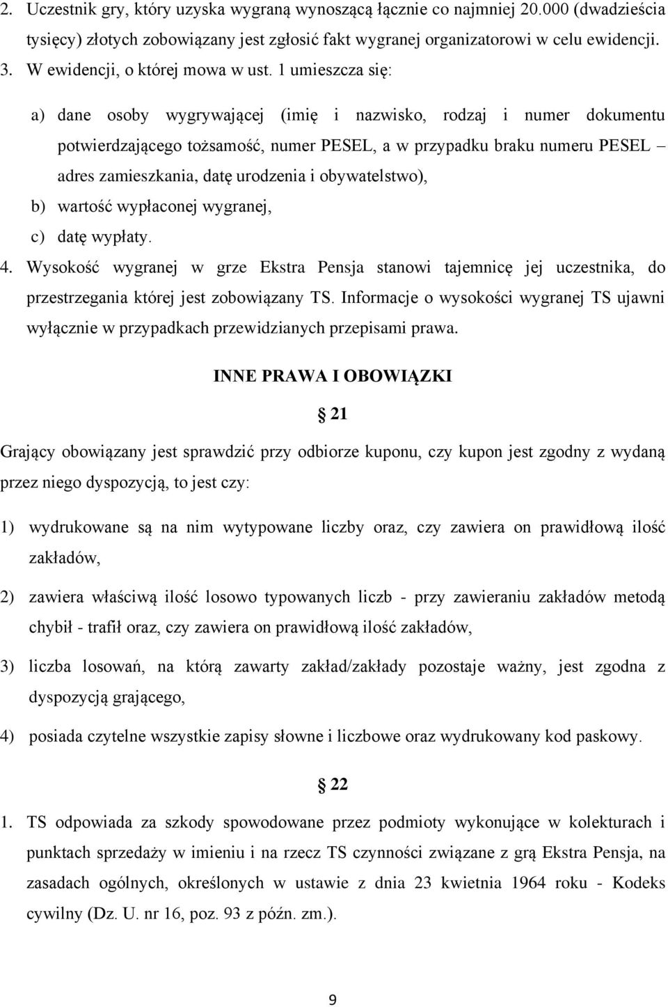 1 umieszcza się: a) dane osoby wygrywającej (imię i nazwisko, rodzaj i numer dokumentu potwierdzającego tożsamość, numer PESEL, a w przypadku braku numeru PESEL adres zamieszkania, datę urodzenia i