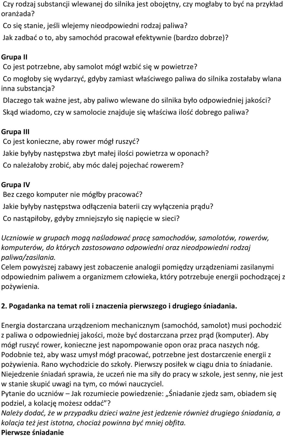 Co mogłoby się wydarzyć, gdyby zamiast właściwego paliwa do silnika zostałaby wlana inna substancja? Dlaczego tak ważne jest, aby paliwo wlewane do silnika było odpowiedniej jakości?