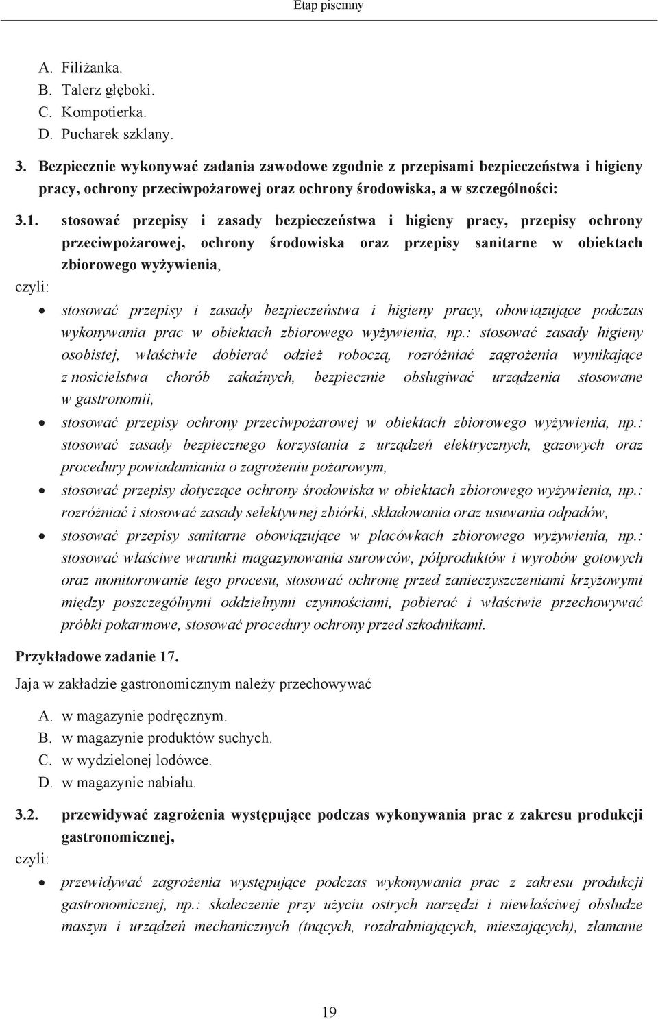 stosowa przepisy i zasady bezpieczestwa i higieny pracy, przepisy ochrony przeciwpoarowej, ochrony rodowiska oraz przepisy sanitarne w obiektach zbiorowego wyywienia, stosowa przepisy i zasady