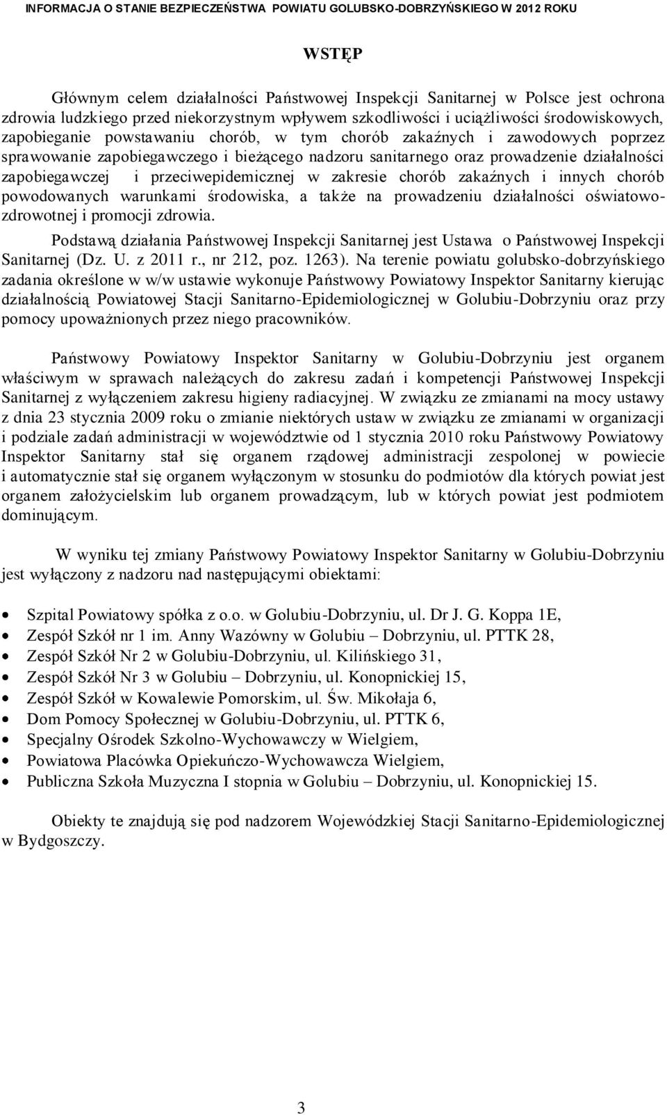 zakresie chorób zakaźnych i innych chorób powodowanych warunkami środowiska, a także na prowadzeniu działalności oświatowozdrowotnej i promocji zdrowia.