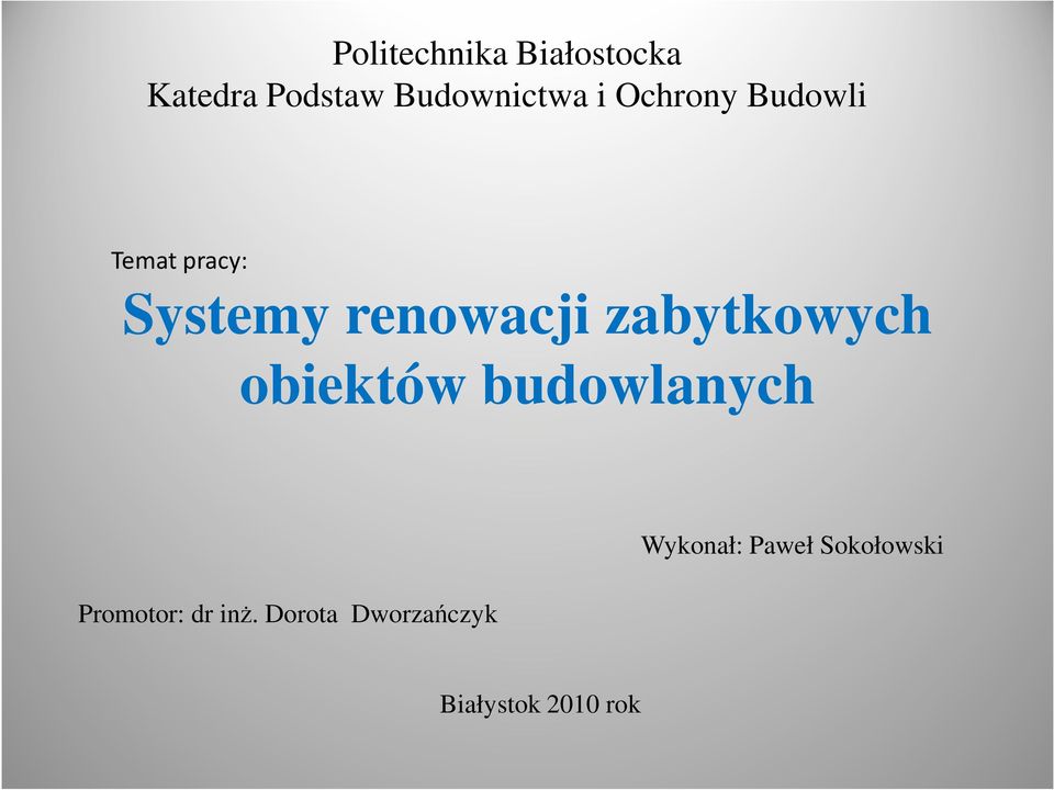 zabytkowych obiektów budowlanych Promotor: dr inż.