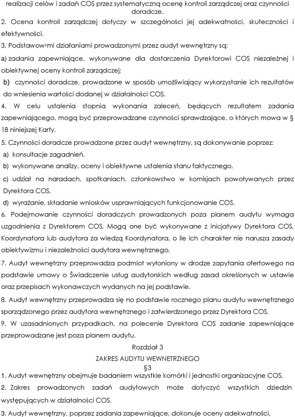 czynności doradcze, prowadzone w sposób umoŝliwiający wykorzystanie ich rezuitatów do wniesienia wartości dodanej w działalności COS. 4.