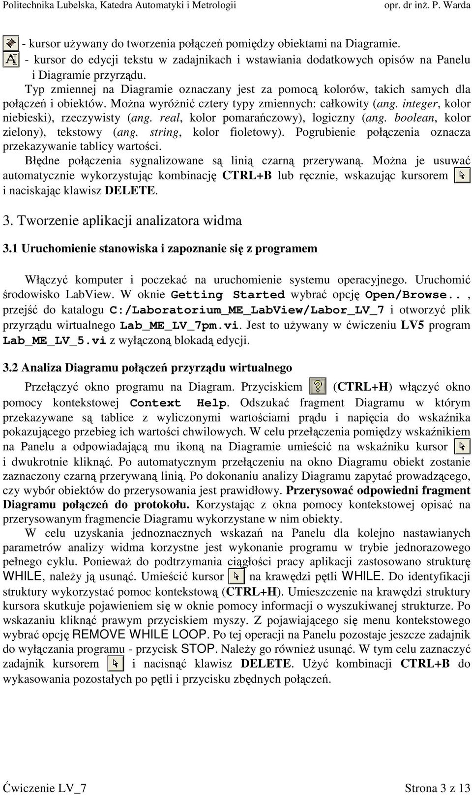 real, kolor pomarańczowy), logiczny (ang. boolean, kolor zielony), tekstowy (ang. string, kolor fioletowy). Pogrubienie połączenia oznacza przekazywanie tablicy wartości.