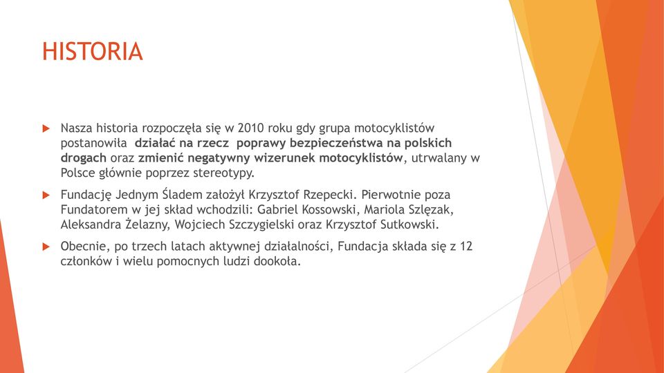 Fundację Jednym Śladem założył Krzysztof Rzepecki.