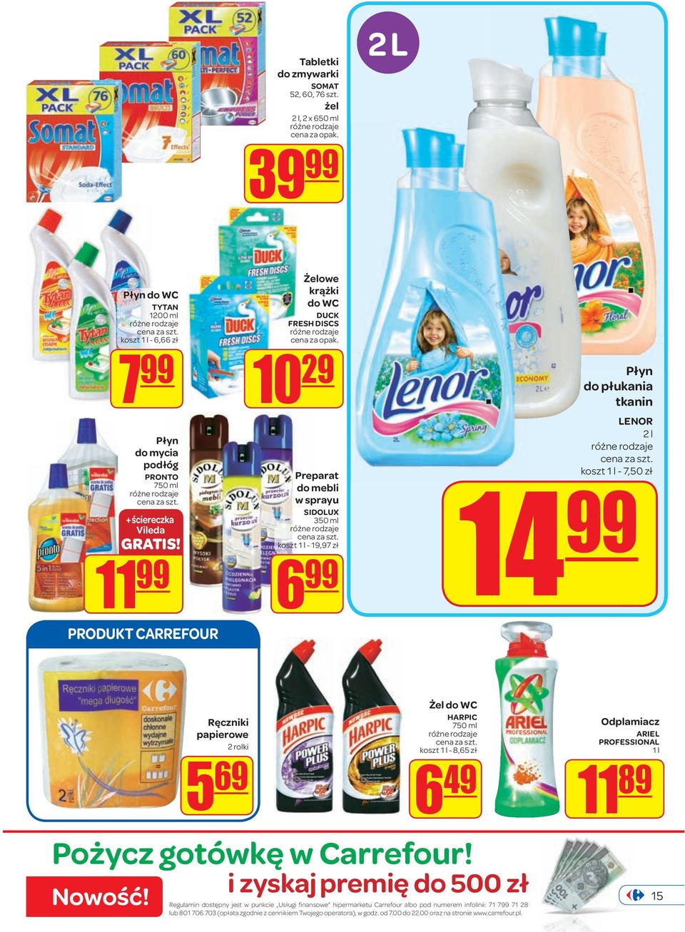 papierowe 2 rolki 5 69 Żel do WC HARPIC 750 ml koszt 1 l - 8,65 zł 6 49 Pożycz gotówkę w Carrefour! Nowość!