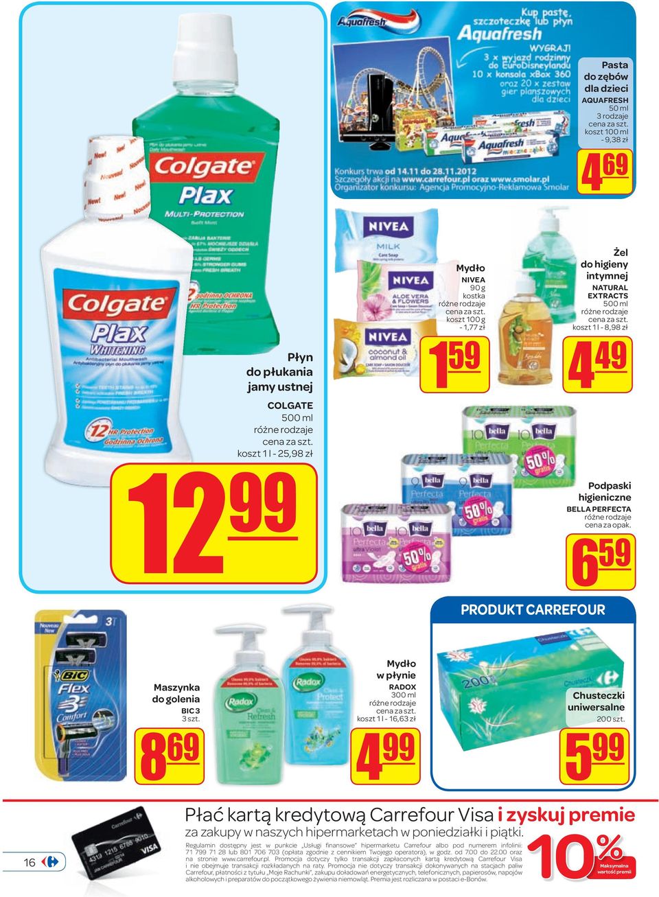 8 69 Mydło w płynie RADOX 300 ml koszt 1 l - 16,63 zł 4 99 Chusteczki uniwersalne 200 szt.