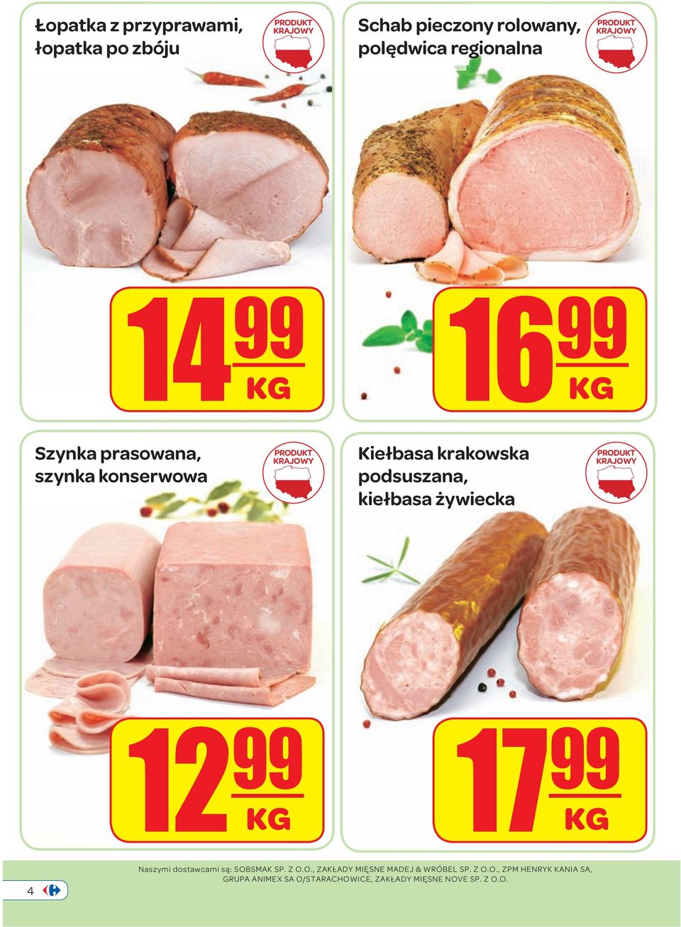 żywiecka KRAJOWY 12 99 KG 17 99 KG 4 Naszymi dostawcami są: SOBSMAK SP. Z O.O., ZAKŁADY MIĘSNE MADEJ & WRÓBEL SP.