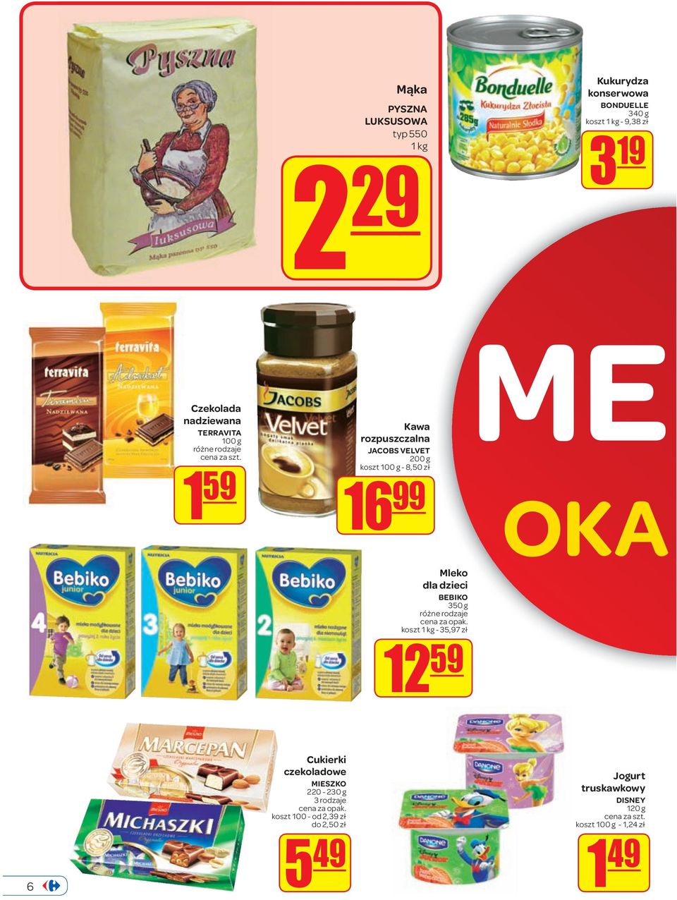 99 Mleko dla dzieci BEBIKO 350 g koszt 1 kg - 35,97 zł 12 59 ME OKA 6 Cukierki czekoladowe MIESZKO 220-230