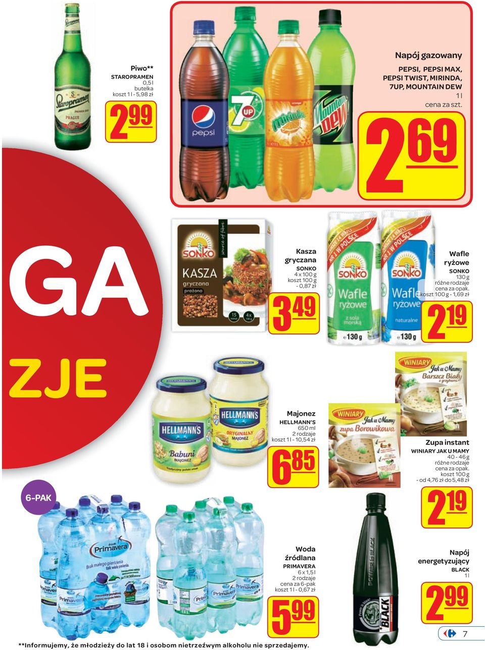 koszt 1 l - 10,54 zł 6 85 Zupa instant WINIARY JAK U MAMY 40-46 g koszt 100 g - od 4,76 zł do 5,48 zł 2 19 Woda źródlana PRIMAVERA 6 x 1,5 l 2 rodzaje