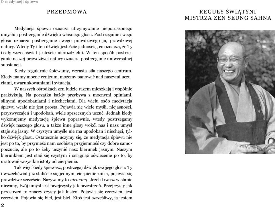 W ten sposób postrzeganie naszej prawdziwej natury oznacza postrzeganie uniwersalnej substancji. Kiedy regularnie śpiewamy, wzrasta siła naszego centrum.