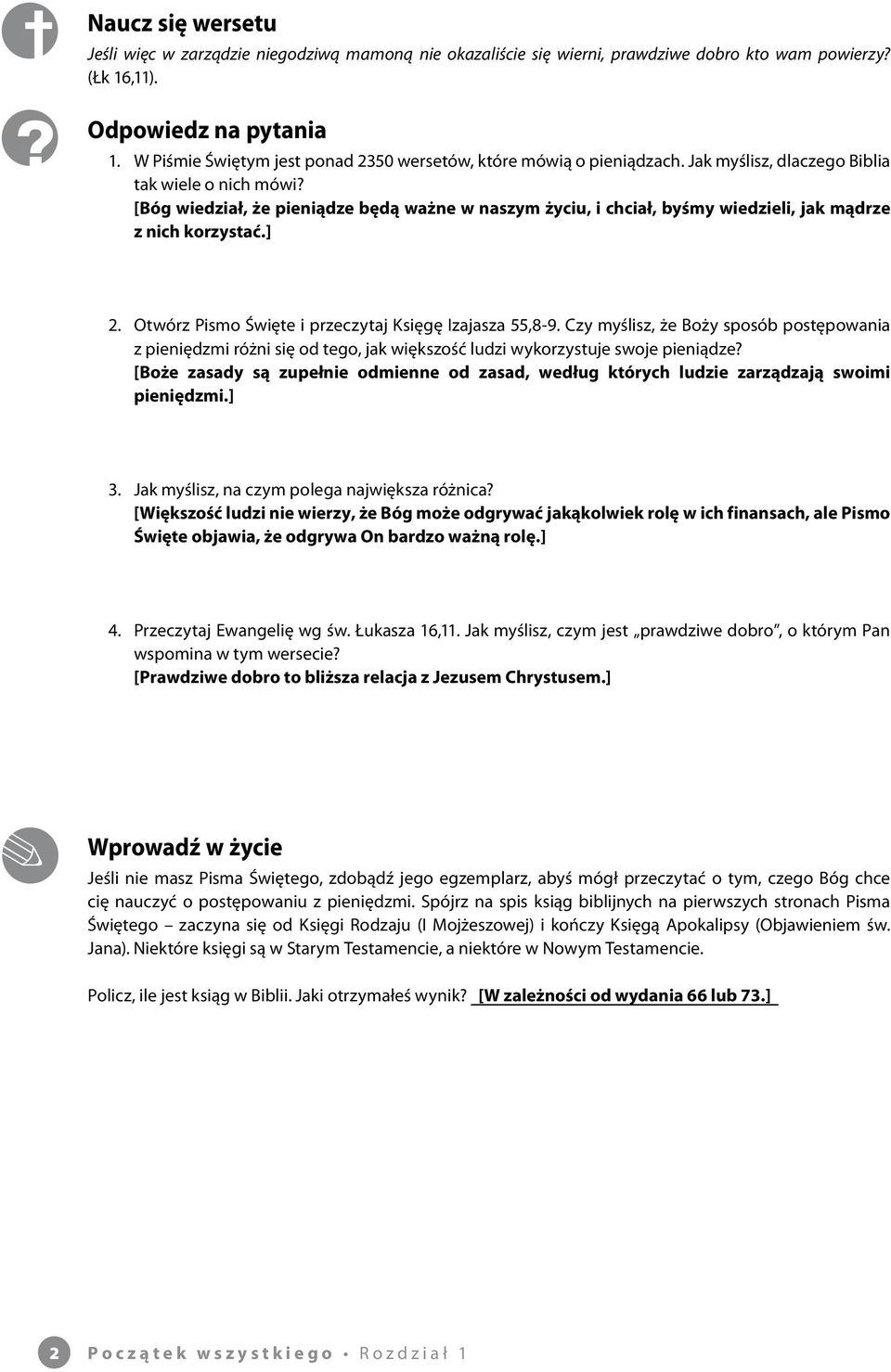 [Bóg wiedział, że pieniądze będą ważne w naszym życiu, i chciał, byśmy wiedzieli, jak mądrze z nich korzystać.] 2. Otwórz Pismo Święte i przeczytaj Księgę Izajasza 55,8-9.