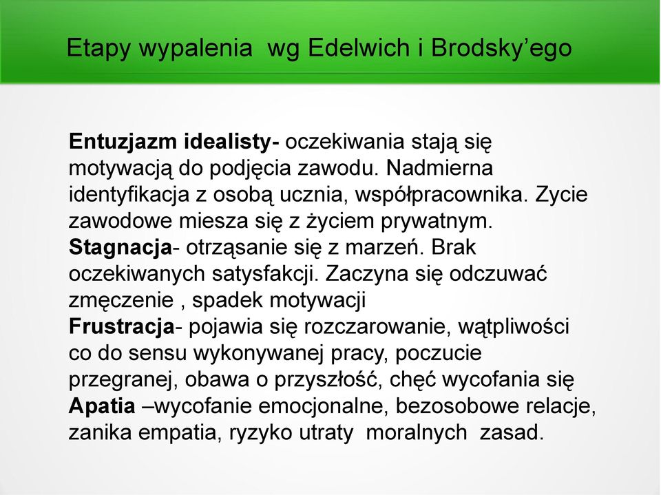 Brak oczekiwanych satysfakcji.