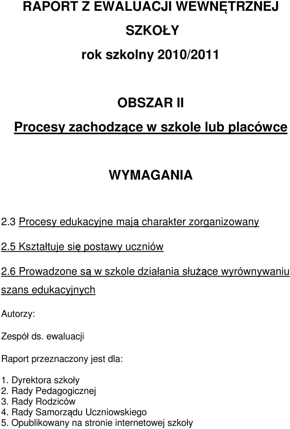 6 Prowadzone są w szkole działania służące wyrównywaniu szans edukacyjnych Autorzy: Zespół ds.