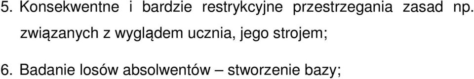 związanych z wyglądem ucznia, jego